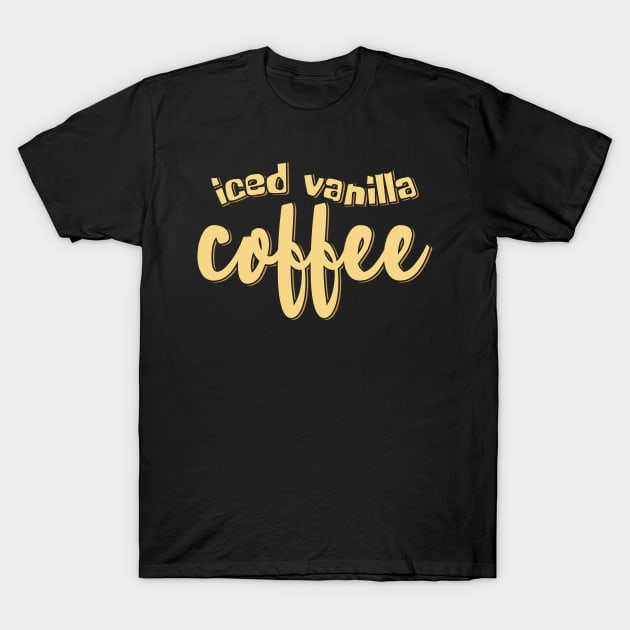 Iced Vanilla Coffee T-Shirt by ardp13